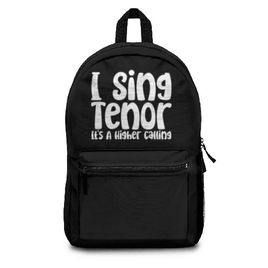 I Sing Tenor, It's A Higher Calling Backpacks