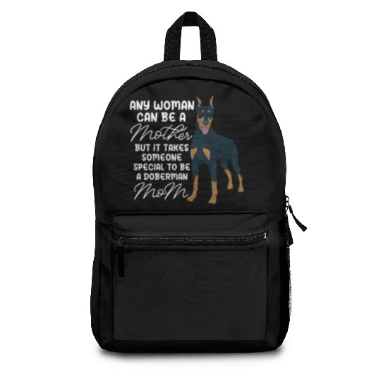 Doberman Mom Any Woman Can Be A Mother Backpacks