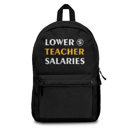 Teacher Lower Teacher Salaries Cool nostalgia Backpacks