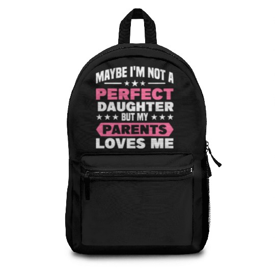 Daughter Maybe Im Not A Perfect Daughter Girl Backpacks