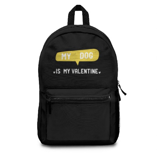 My Dog Is My Valentine funny dog girl girl gift Backpacks