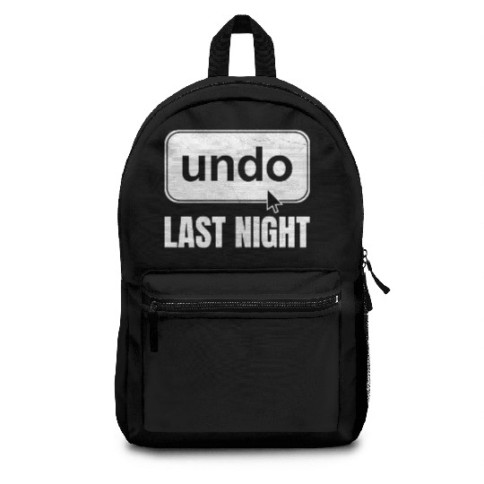Undo Last Night Funny Next Day Regrets Command Z Backpacks