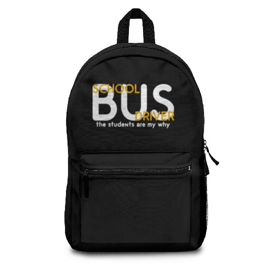 The Students Are My Why School Bus Driver Backpacks