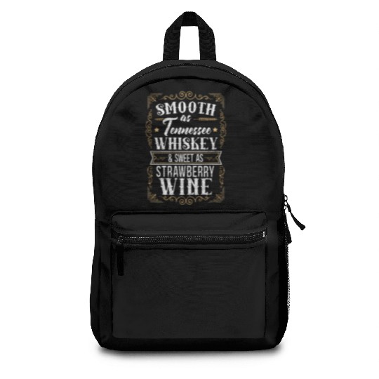 Smooth As Tennessee Whiskey Sweet As Strawberry Wi Backpacks
