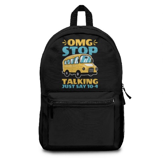 Omg Stop Talking, Just Say 10-4 2 Backpacks