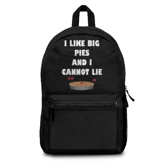 I Like Big Pies & I Cannot Lie Funny Thanksgiving Backpacks