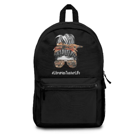 Librarian Teacher Life Back To School Messy Bun Backpacks