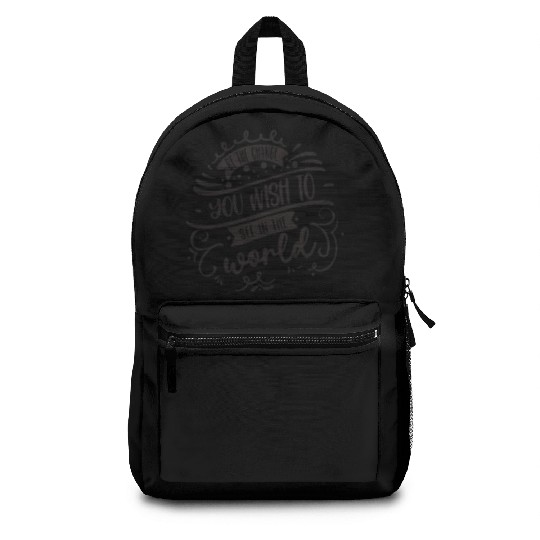 Be The Change You Wish To See In The World Backpacks