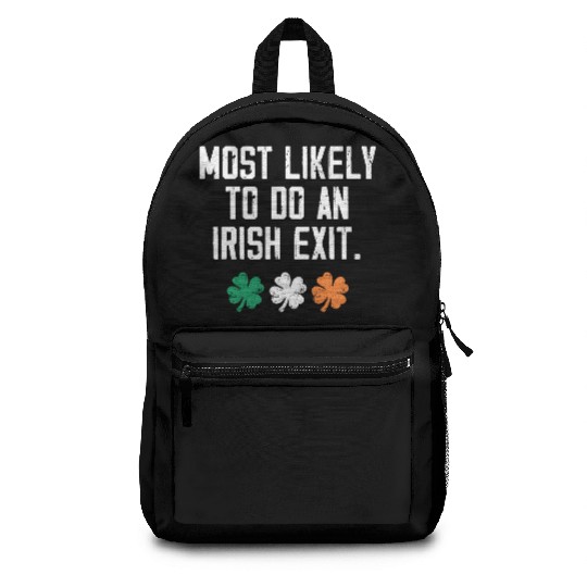 Most Likely To Do An Irish Exit Funny Backpacks