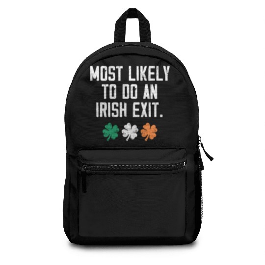 Most Likely To Do An Irish Exit Funny Backpacks