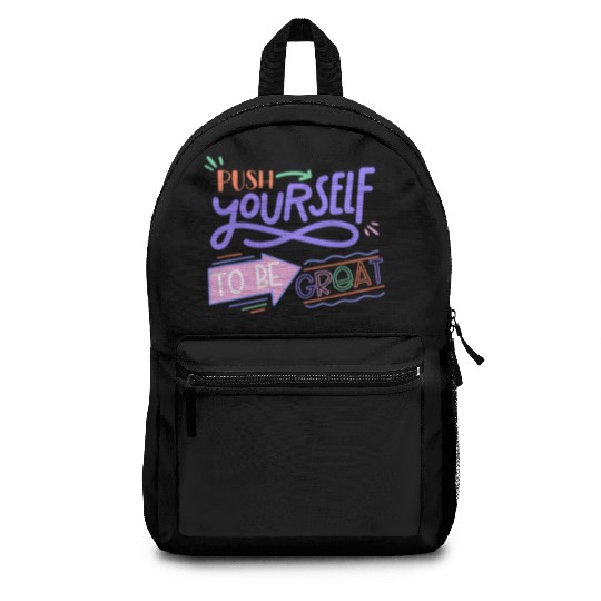 Push Yourself To Be Great Backpacks