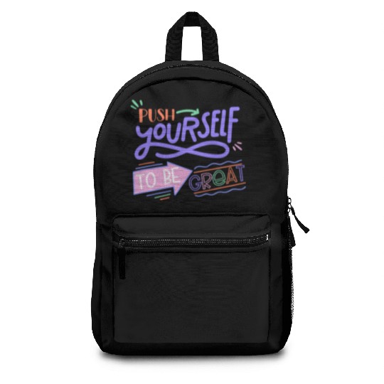 Push Yourself To Be Great Backpacks