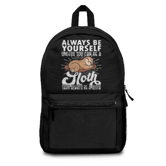 Sloth Funny Sloth Lover Always Be Yourself Backpacks
