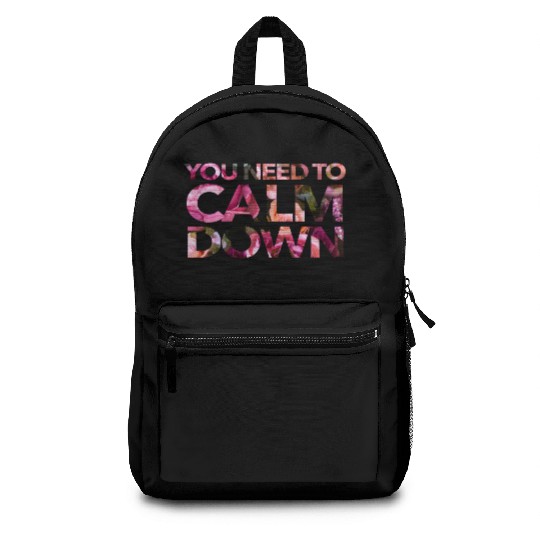 You Need To Calm Down Backpacks