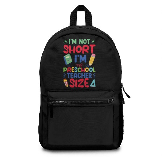 Funny I'm Not Short I'm Preschool Teacher Size Backpacks