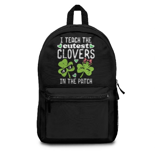 I Teach The Cutest Clover In Patch St Patricks Day Backpacks