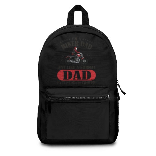 I m A Biker Dad Just Like A Normal Dad Except Much Backpacks