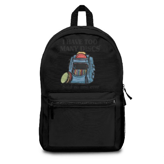 I Have Too Many Discs Disc Golf Backpack Funny Backpacks