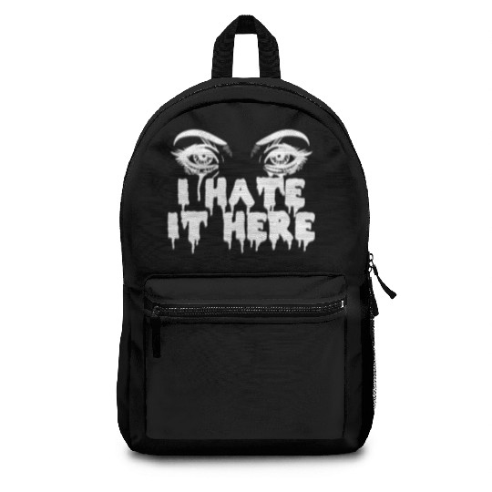 I hate it here - Funny sarcasm Backpacks