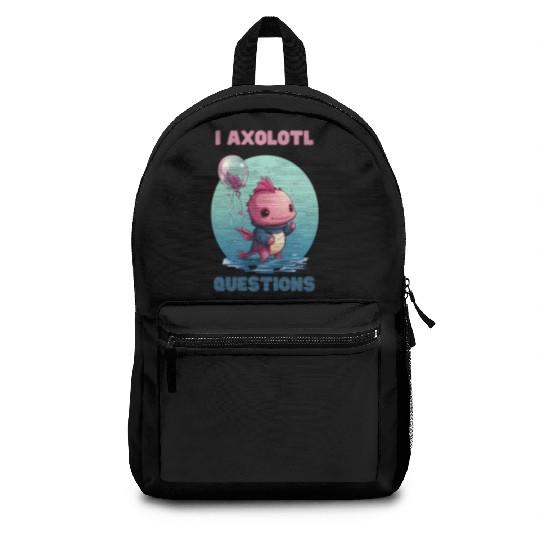 I Axolotl Questions Cute Axolotl Kawaii Backpacks