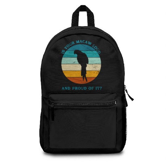 IS YOUR MACAW LOUD Backpacks