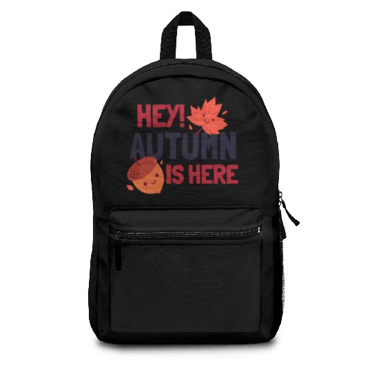 Hey Autumn Is Here Backpacks