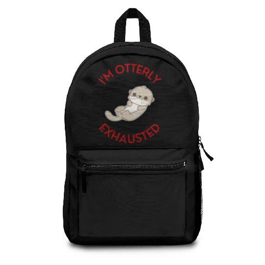 I m Otterly Exhausted Otter Pun Backpacks