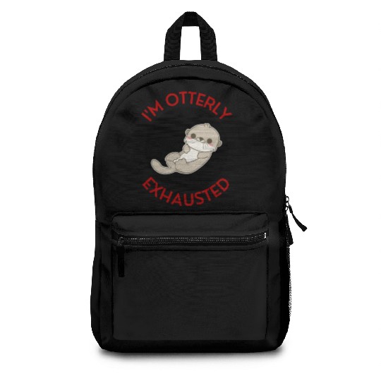 I m Otterly Exhausted Otter Pun Backpacks