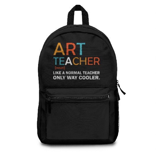 Art Teacher Like a Normal Teacher Only Way Cooler Backpacks