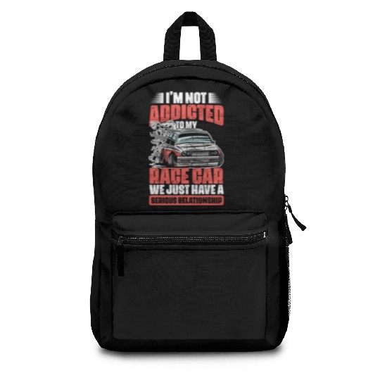 I m Not Addicted Funny Car Racing Humor For A Backpacks