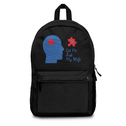 Let Me Ask My Wife Backpacks