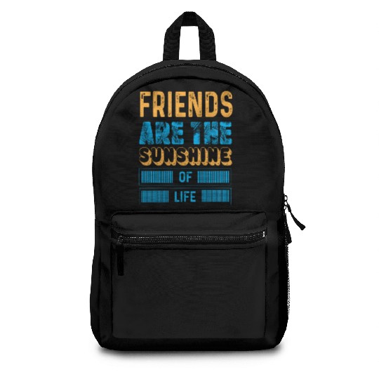 Friends Are The Sunshine Of Life typography Backpacks