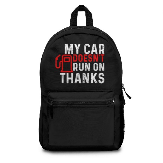 My Car Doesn't Run On Thanks Backpacks