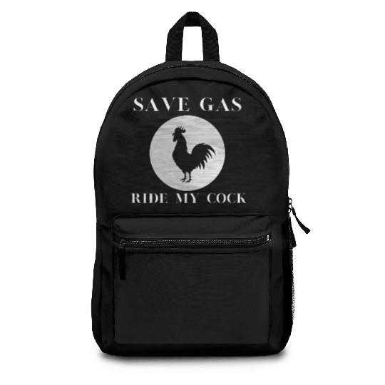 Save Gas Ride My Cock Rooster Lover Backpacks