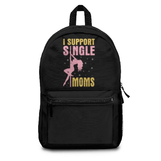 Dancing I Support Single Moms Happy To Me You Backpacks