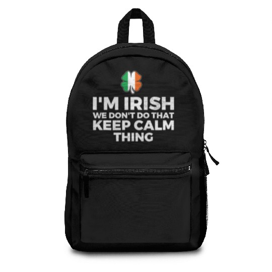 I'm Irish We Don't Do That Keep Calm Thing Backpacks