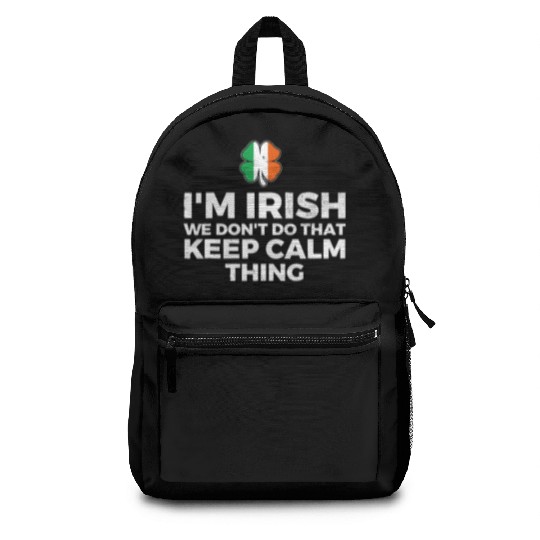 I'm Irish We Don't Do That Keep Calm Thing Backpacks