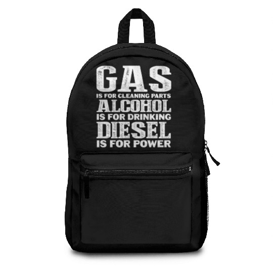 Gas Is For Cleaning Parts Alcohol Drinking Diesel Backpacks