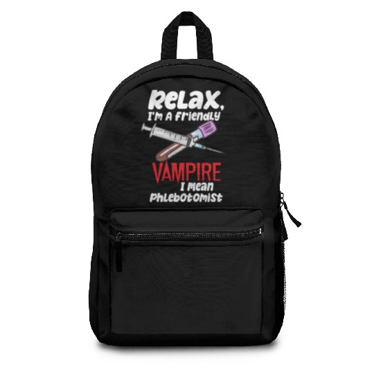 Relax, I'm A Friendly Vampire I Mean Phlebotomist Backpacks