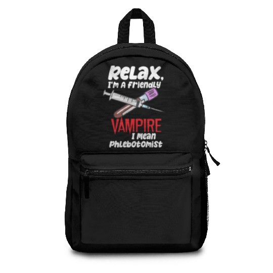 Relax, I'm A Friendly Vampire I Mean Phlebotomist Backpacks