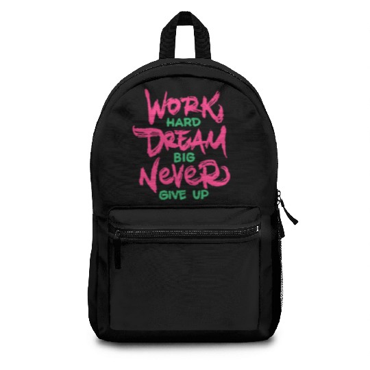 Work Hard Dream Big Never Give Up Backpacks