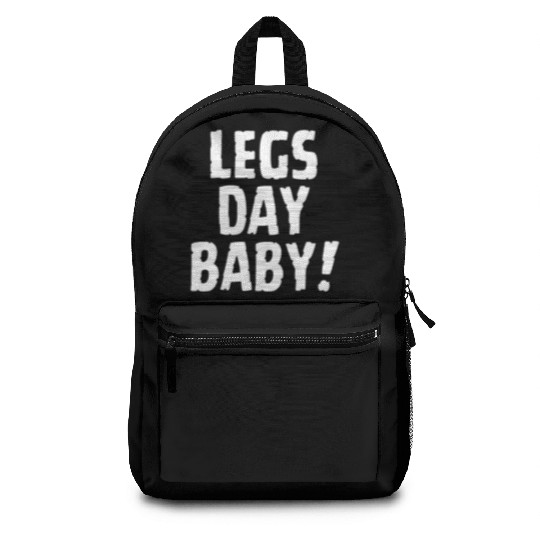 Funny gym - leg day baby!, leg day Backpacks