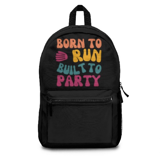 Birthday Gift For Her Born To Run Built To Party C Backpacks