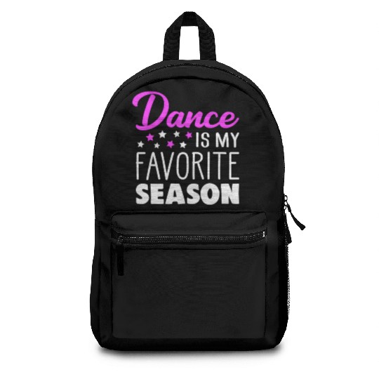 Dance Is My Favorite Season Dancing Quote Backpacks