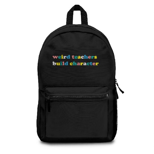 Weird Teachers Build Character Backpacks