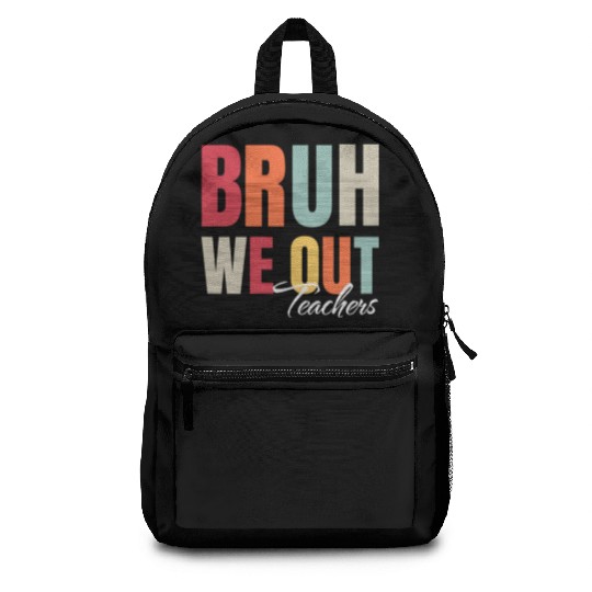 Cute End Of School Year Teacher Summer Bruh We Out Backpacks