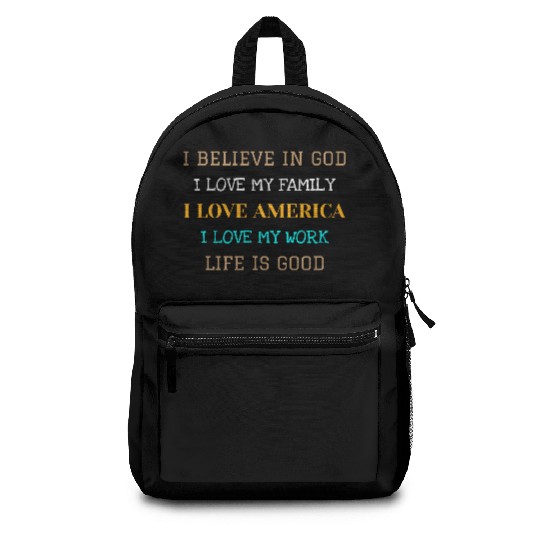 I BELIEVE IN GOD I LOVE MY FAMILY I LOVE AMERICA Backpacks