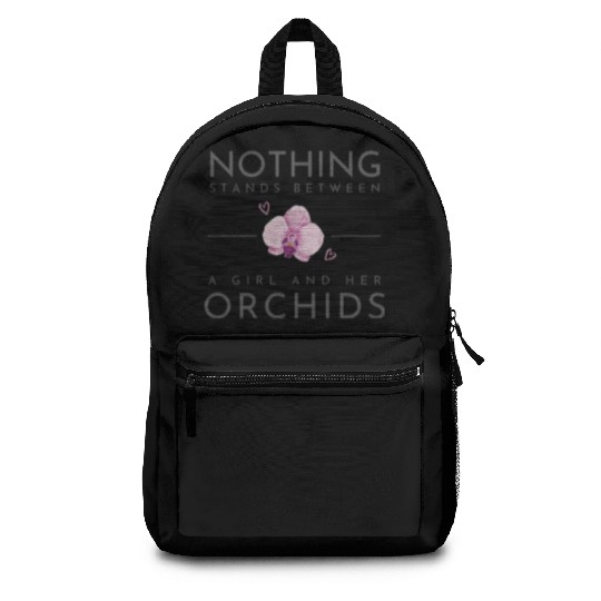 Nothing Stands Between A Girl And Her Orchids Backpacks