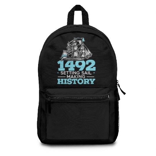 1492: Setting Sail Making History Columbus Day Backpacks