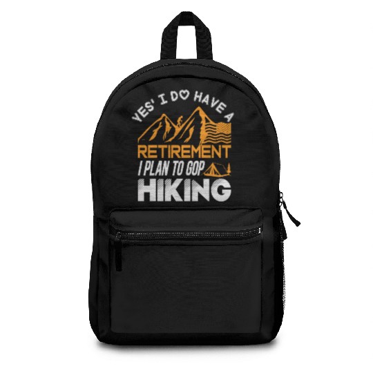 Yes I Do Have A Retirement I Plan To Gop Hiking Backpacks